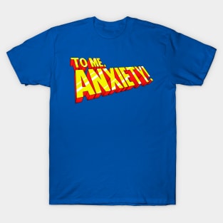 To Me Anxiety 90s T-Shirt